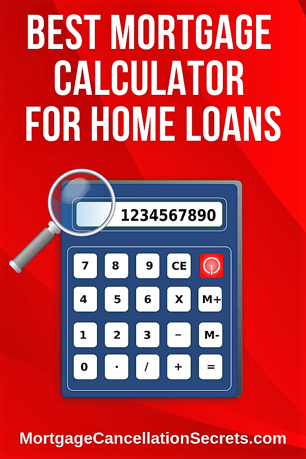 Best Mortgage Calculator For Home Loan Mortgage Cancellation Secrets