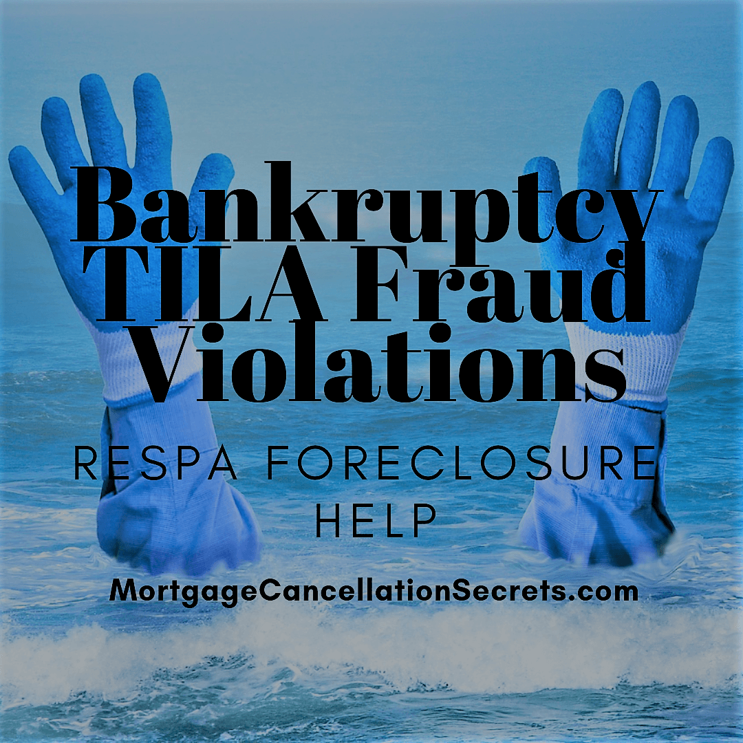 Bankruptcy TILA Fraud Violations, RESPA Foreclosure Help