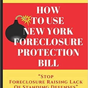 How To Use New York Foreclosure Protection Bill Stop Foreclosure Raising Lack Of Standing Defenses Paperback